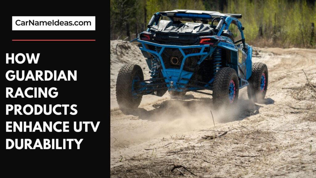 How Guardian Racing Products Enhance UTV Durability